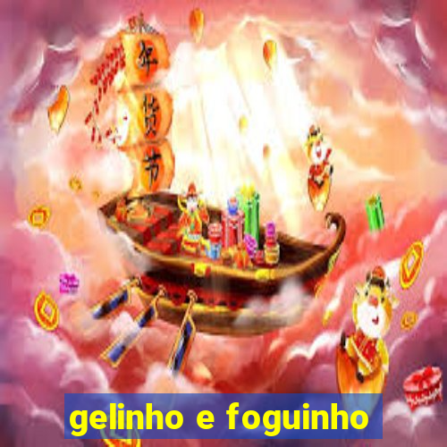 gelinho e foguinho